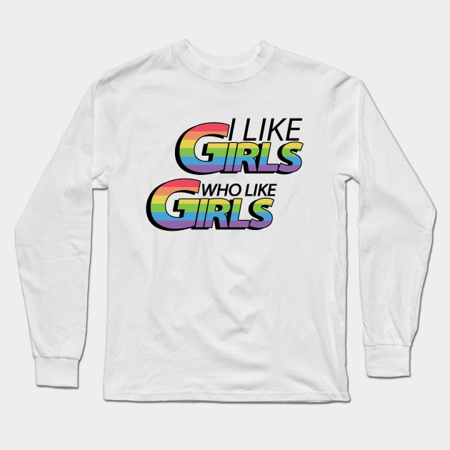 I Like Girls Who Like Girls Long Sleeve T-Shirt by ThyShirtProject - Affiliate